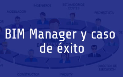 BIM Mánager y caso de éxito
