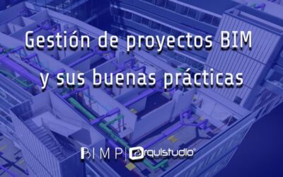 Gestión de proyectos BIM y sus buenas prácticas