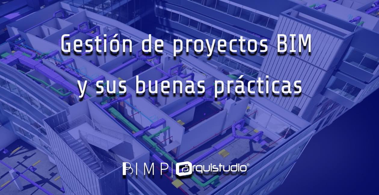 Gestión de proyectos BIM y sus buenas prácticas - Bimpsas