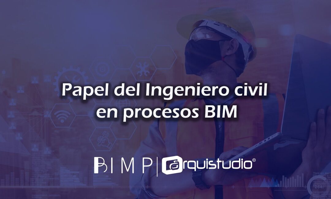 Papel del Ingeniero civil en procesos BIM