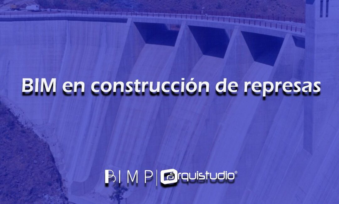 BIM en construcción de represas