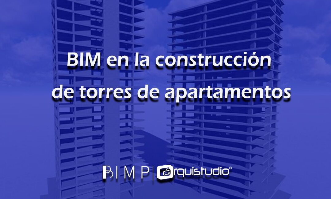 BIM en la construcción de torres de apartamentos