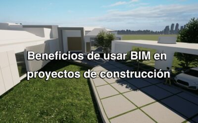 Beneficios de usar BIM en proyectos de construcción