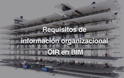 Requisitos de información organizacional OIR en BIM