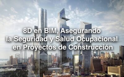 8D en BIM, Asegurando la Seguridad y Salud Ocupacional en Proyectos de Construcción