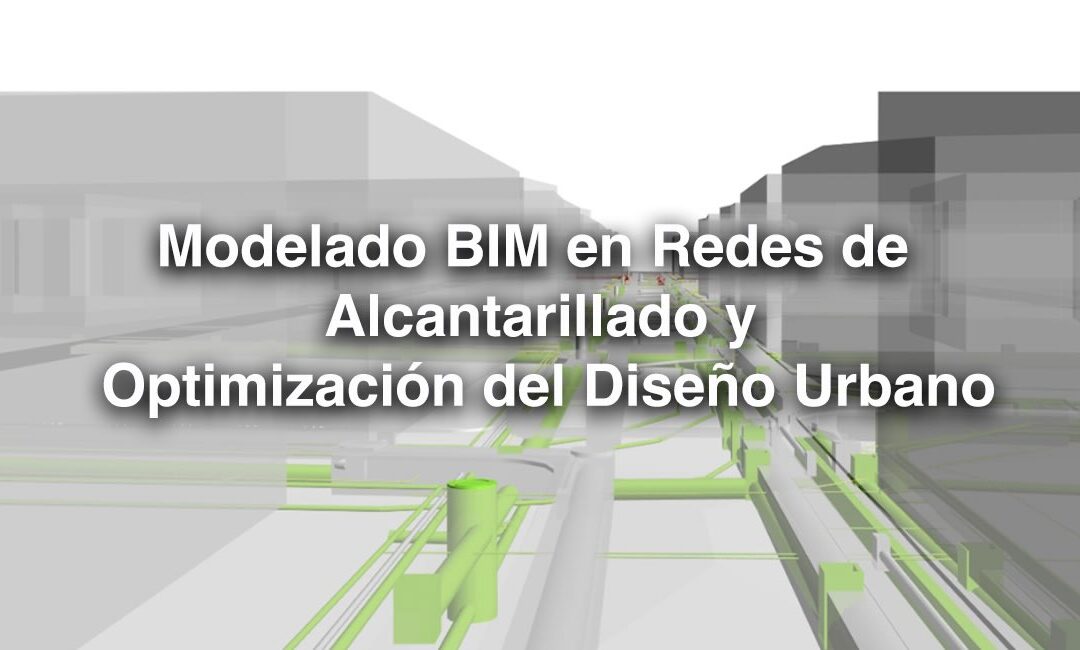 Modelado BIM en Redes de Alcantarillado