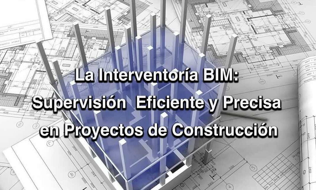 la interventoría bim