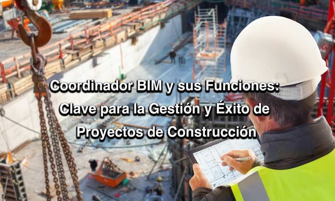Coordinador BIM y sus Funciones