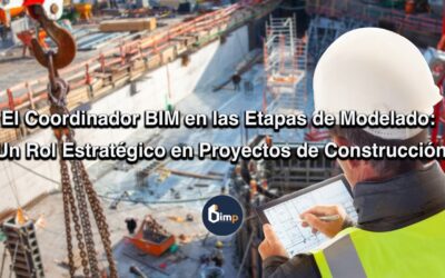 El Coordinador BIM en las Etapas de Modelado