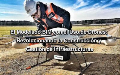 El Modelado BIM con el Uso de Drones