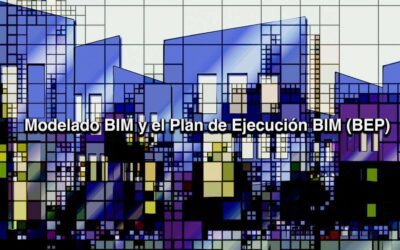 Modelado BIM y el Plan de Ejecución BIM (BEP)