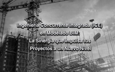 Ingeniería Concurrente Integrada (ICE) en Modelado BIM