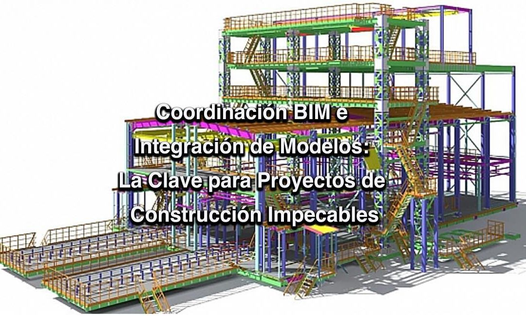 Coordinación BIM e Integración de Modelos