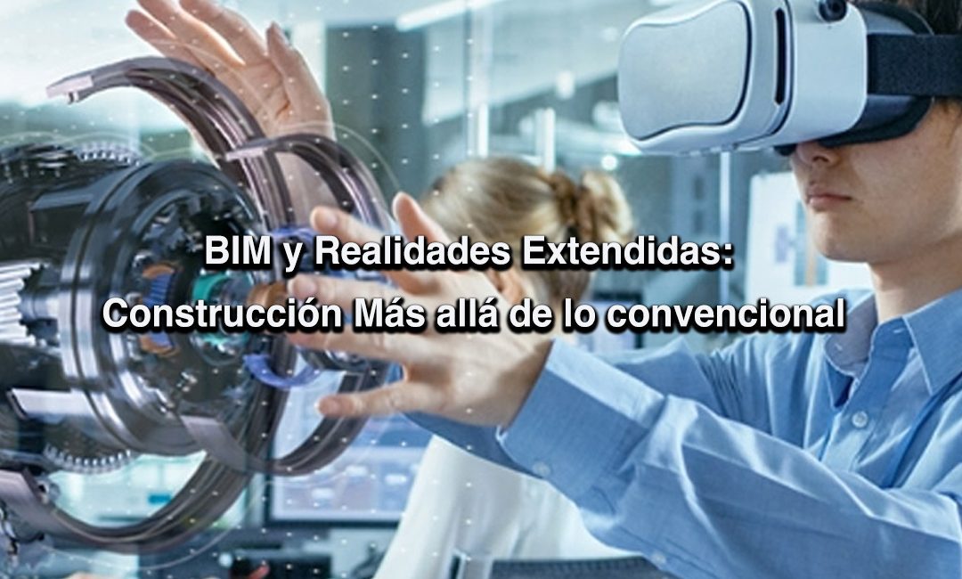 BIM y Realidades Extendidas