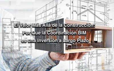La Coordinación BIM es una Inversión a Largo Plazo