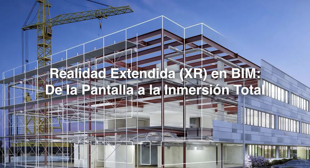 Realidad Extendida (XR) en BIM - Bimpsas